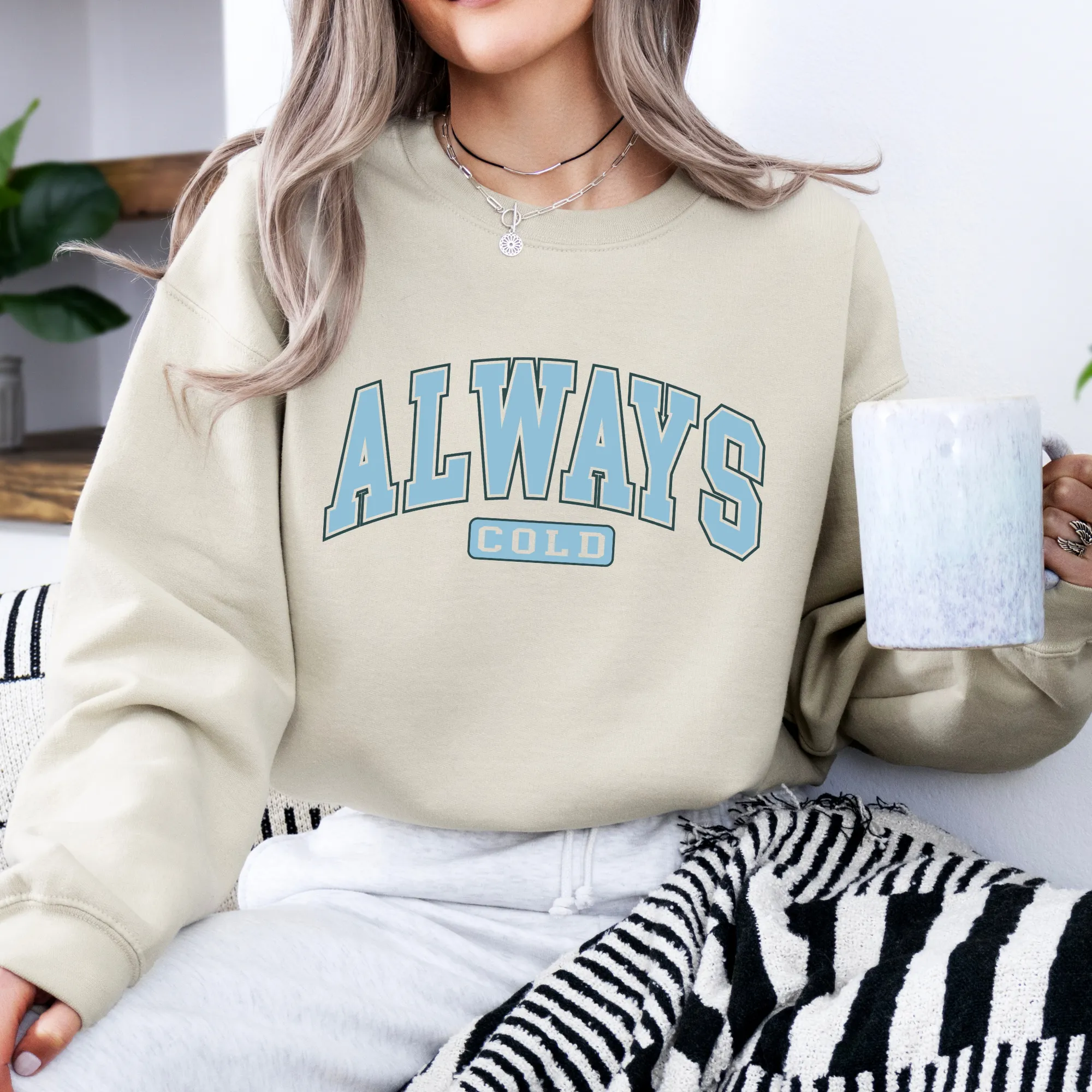 Always Cold Sweatshirt