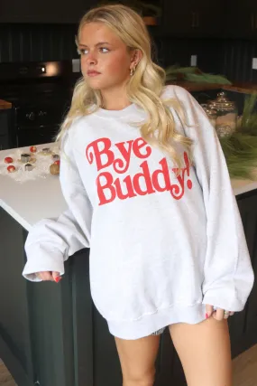 FINAL SALE - BYE BUDDY Sweatshirt