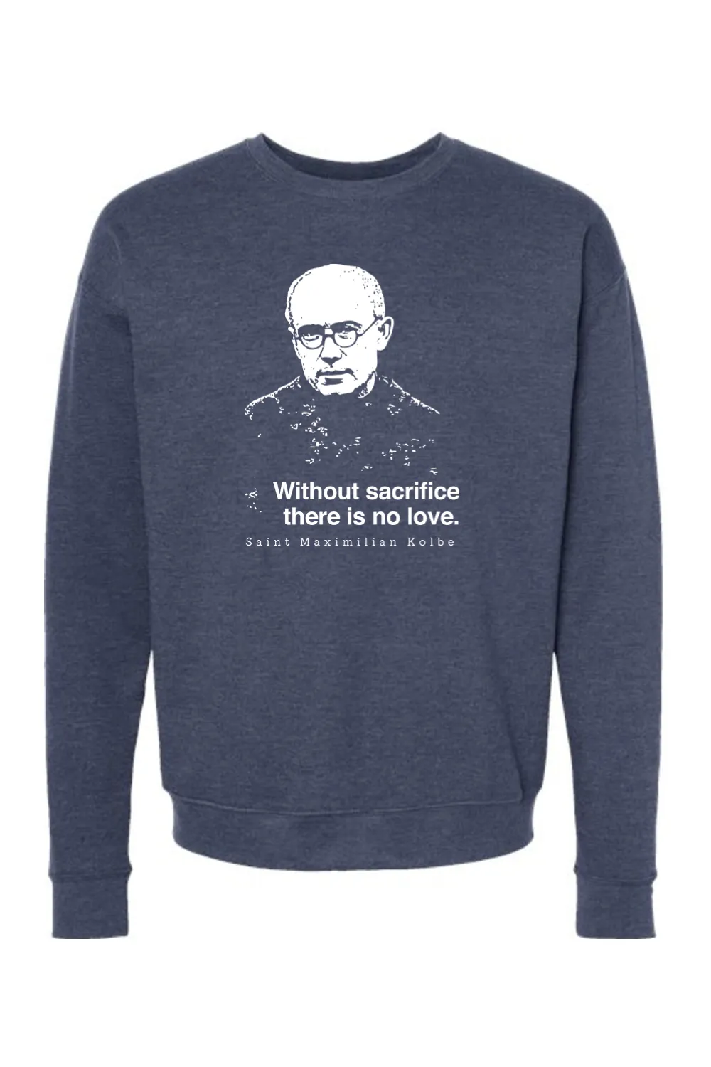 Without Sacrifice - St. Maximilian Kolbe Crewneck Sweatshirt